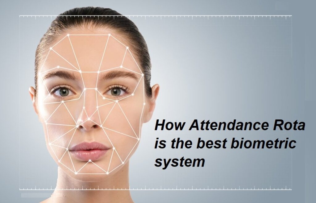 HowAttendanceRotaisthebestbiometricsystem?